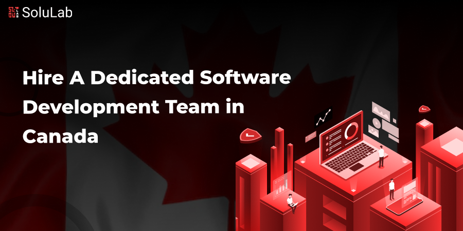 Hire A Dedicated Software Development Team in Canada