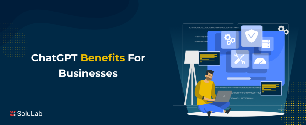 ChatGPT Benefits For Businesses