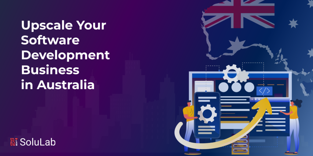 Upscale Your Software Development Business in Australia