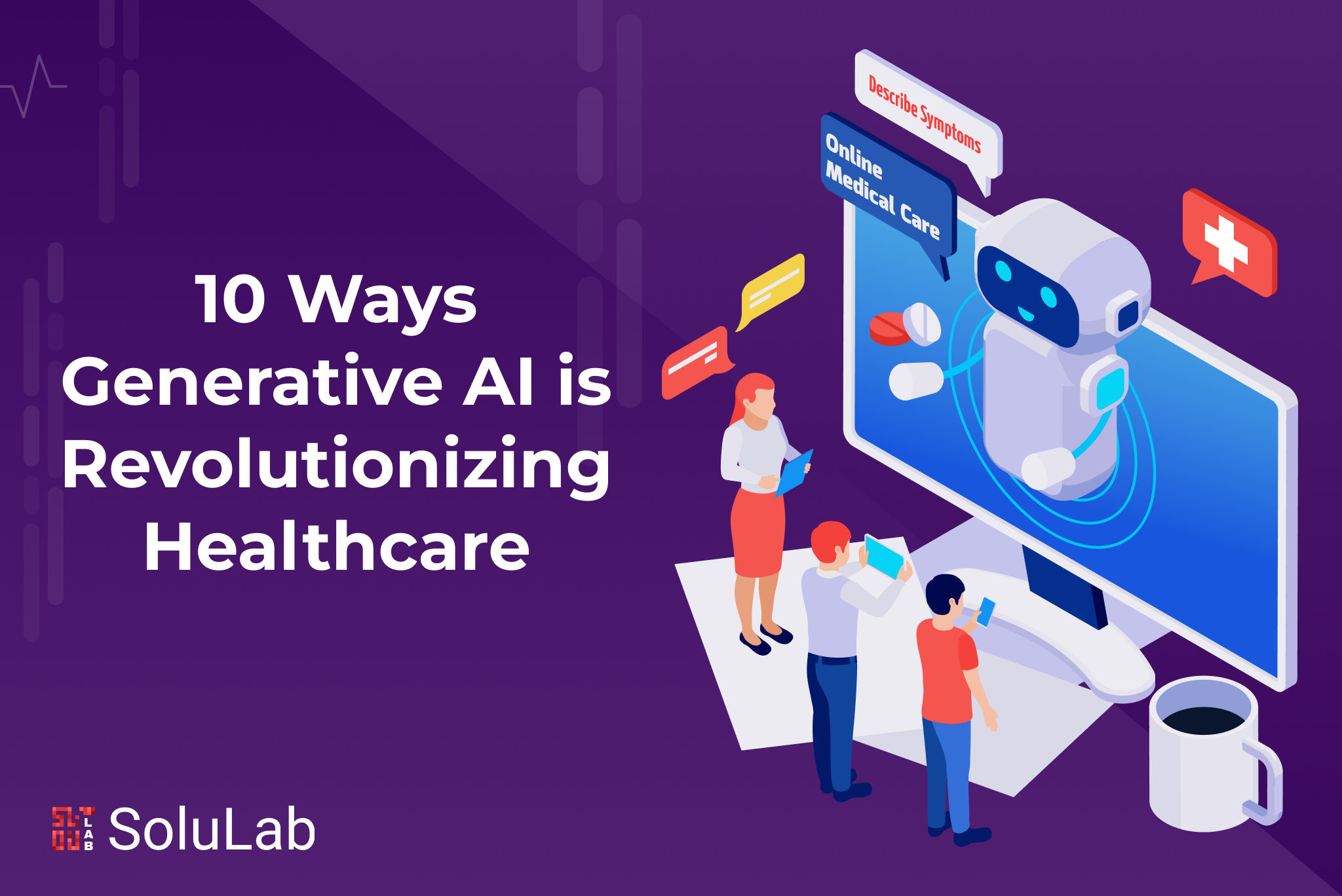 10 Ways Generative AI is Revolutionizing Healthcare 