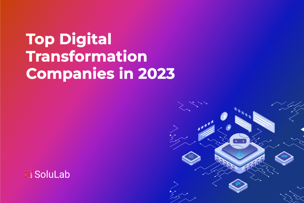 Top 10 Digital Transformation Companies in 2023 Top 10 Digital Transformation Companies in 2023
