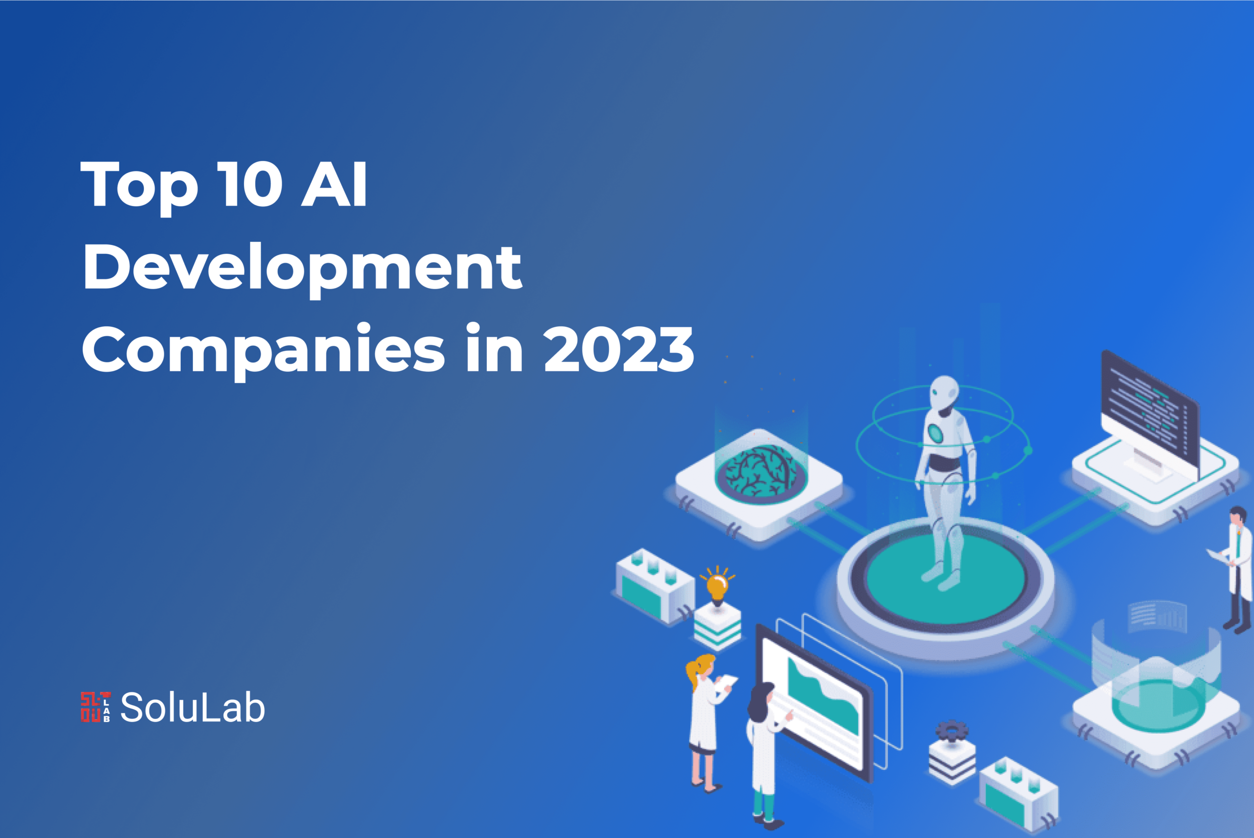 Top 10 AI Development Companies in 2023 Top 10 AI Development Companies in 2023