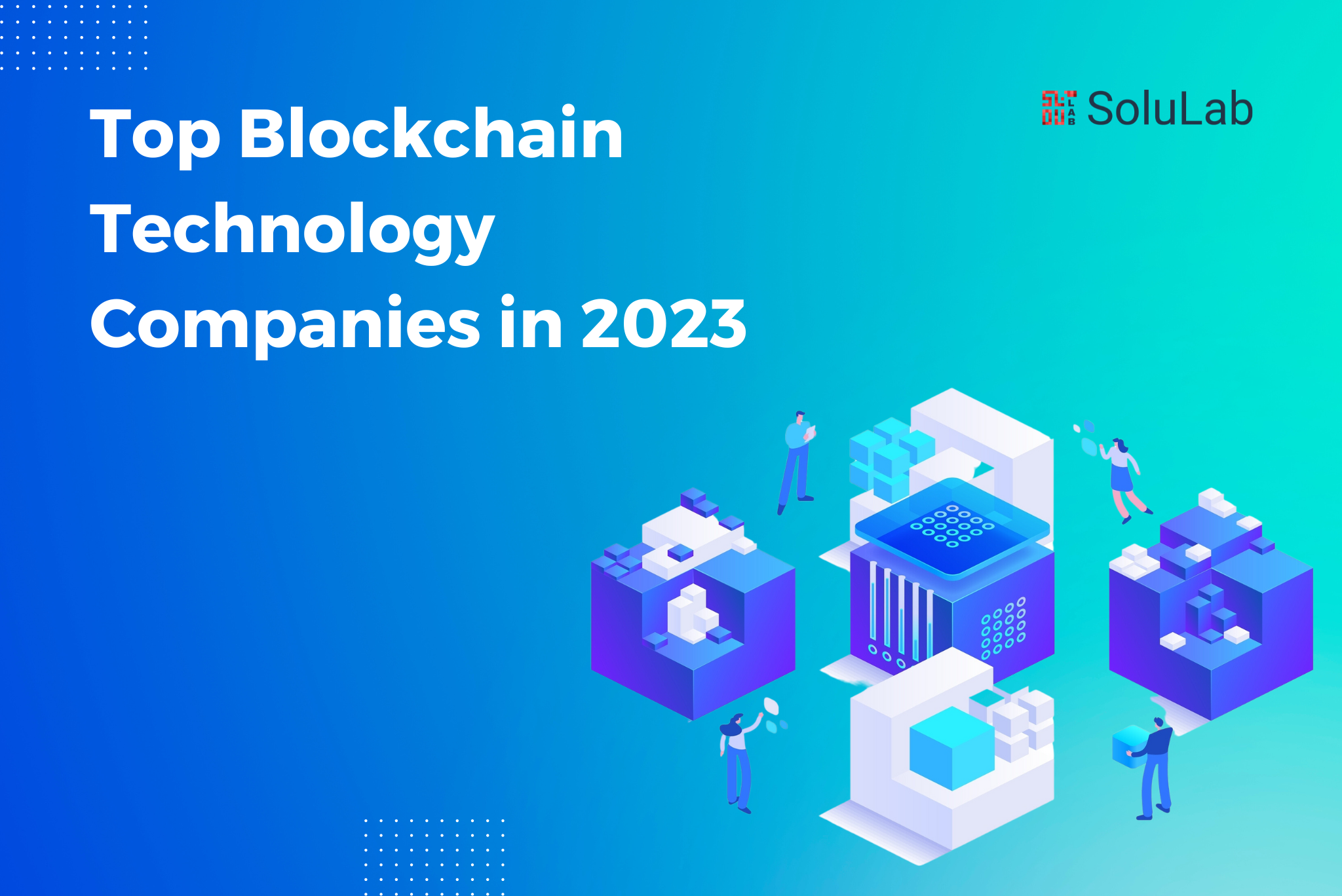 Top Blockchain Technology Companies in 2023 Top Blockchain Technology Companies in 2023