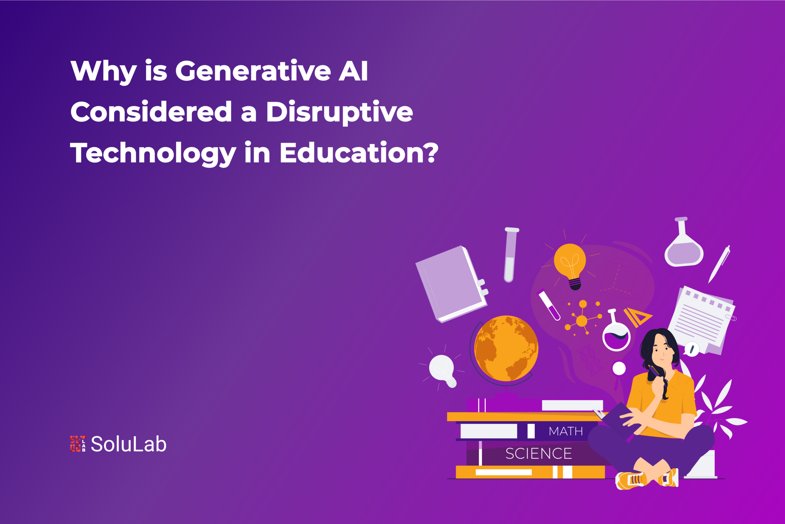 Why is Generative AI Considered a Disruptive Technology in Education?