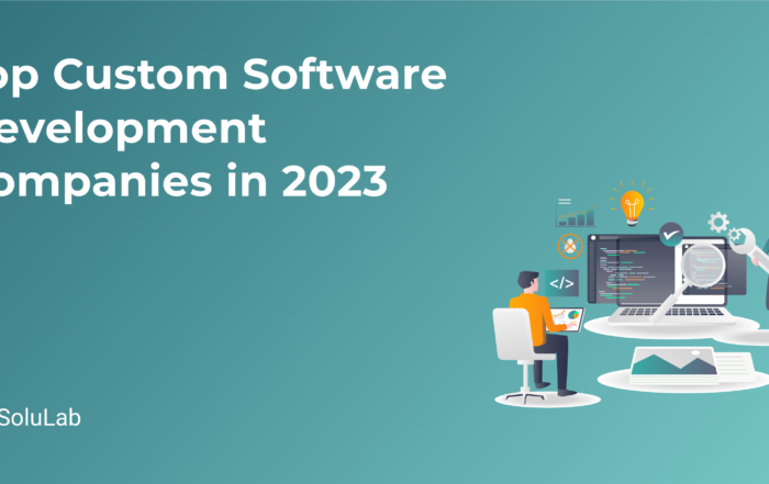 Top Custom Software Development Companies in 2023