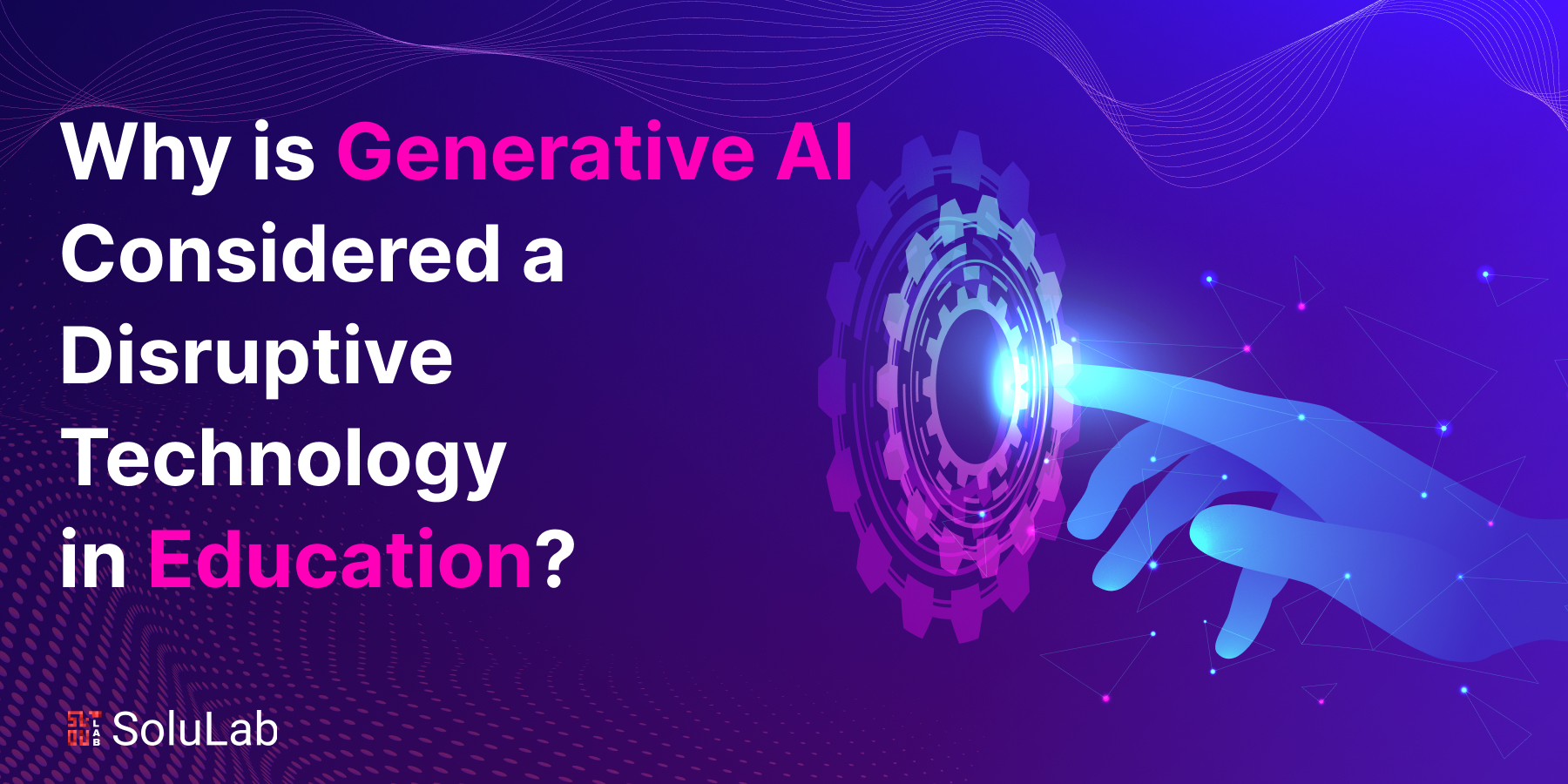 Why is Generative AI Considered a Disruptive Technology in Education?