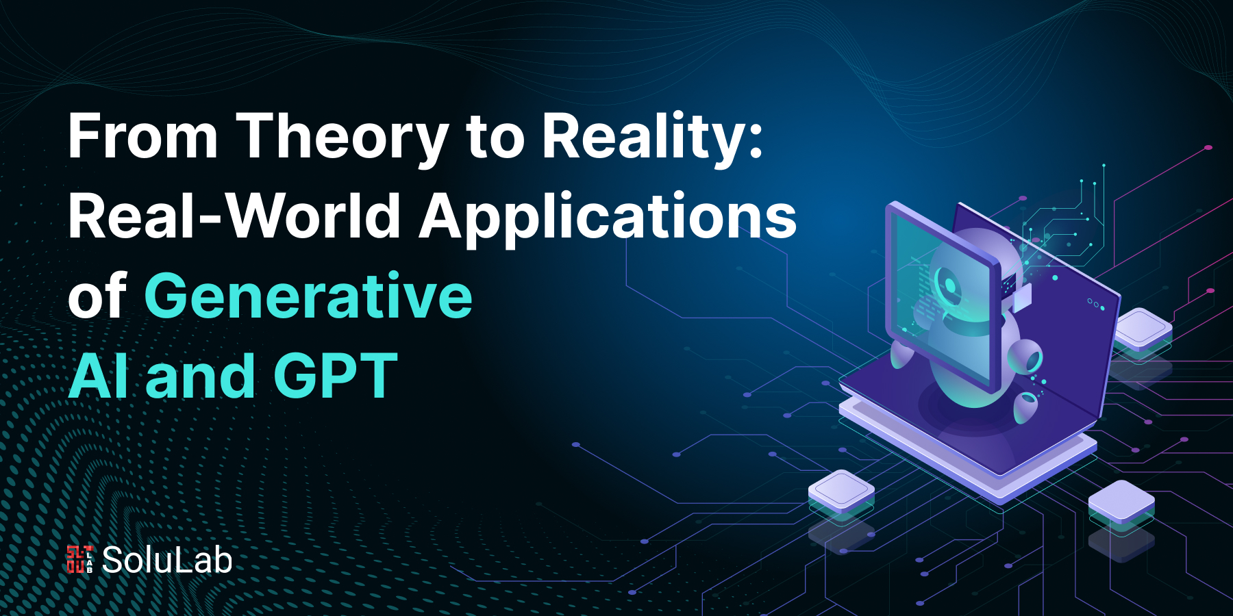 From Theory to Reality: Real-World Applications of Generative AI and GPT