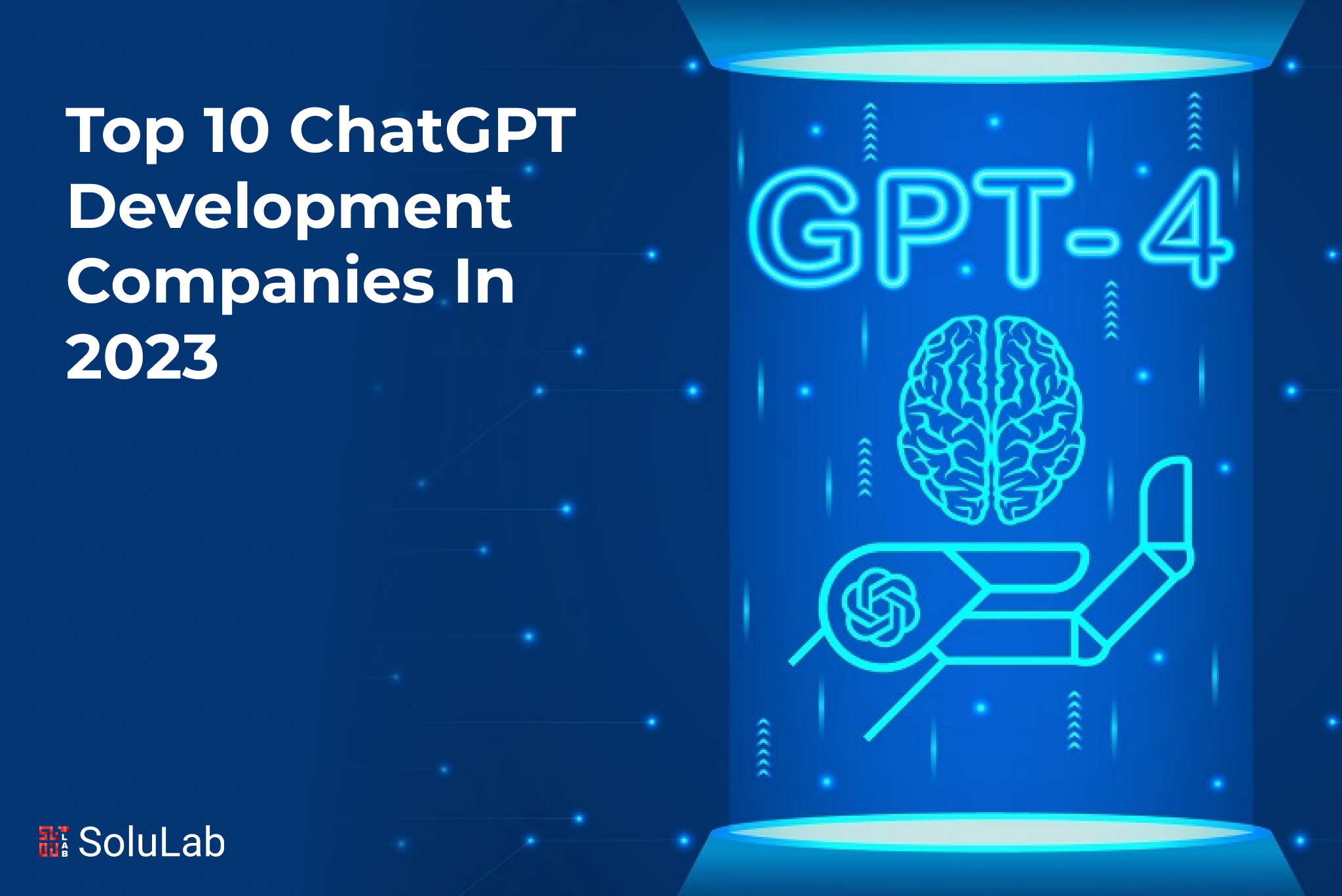 Top 10 ChatGPT Development Companies In 2023 Top 10 ChatGPT Development Companies In 2023