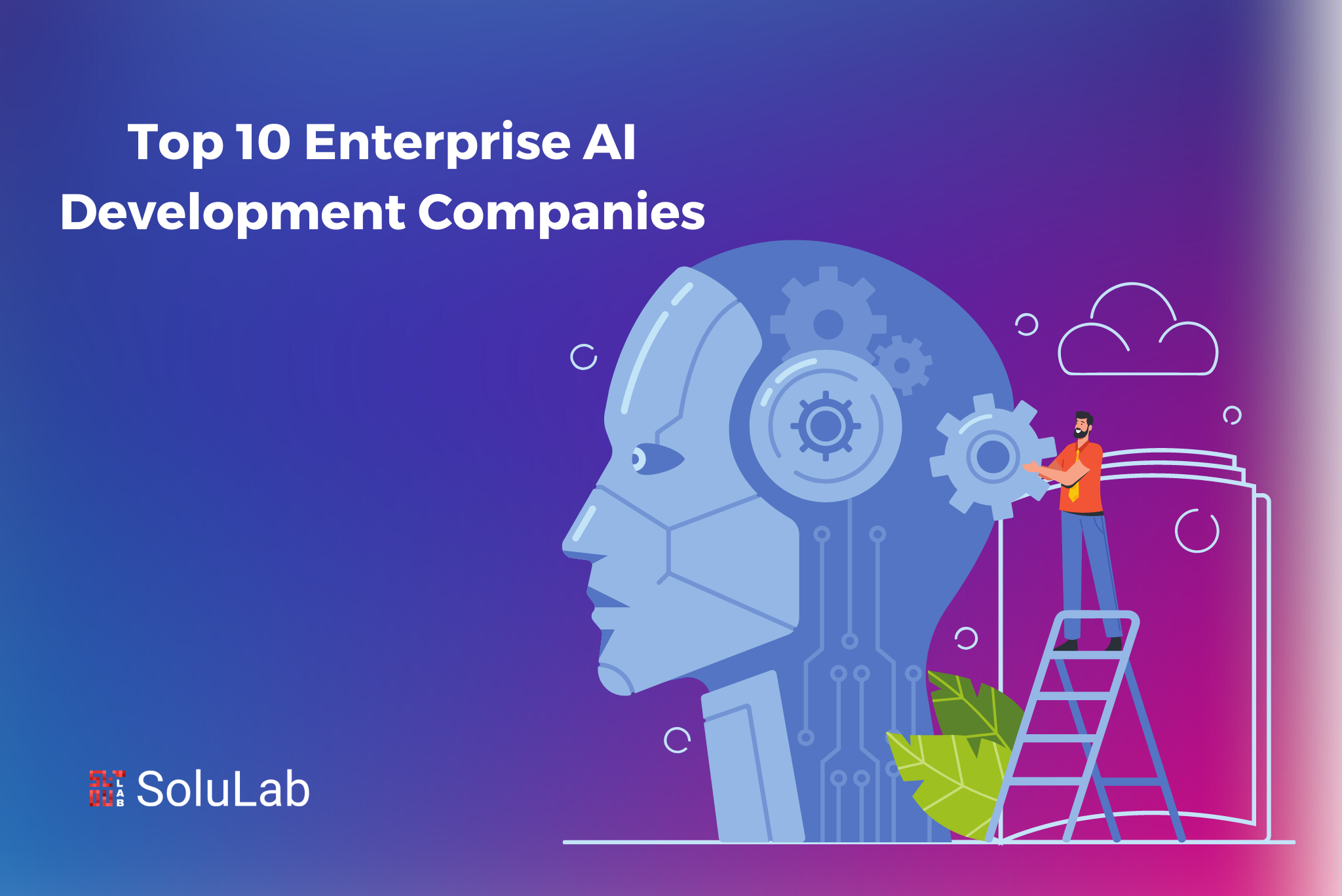 Top 10 Enterprise AI Development Companies Top 10 Enterprise AI Development Companies