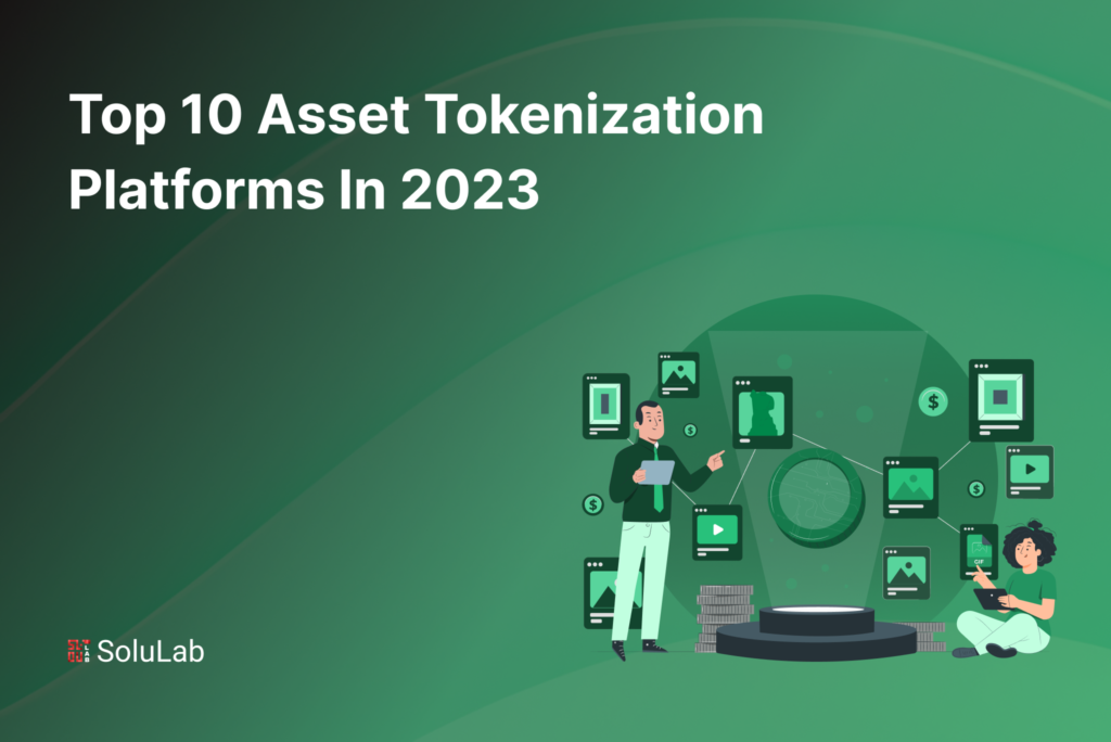 Top 10 Asset Tokenization Platforms in 2023 Top 10 Asset Tokenization Platforms in 2023