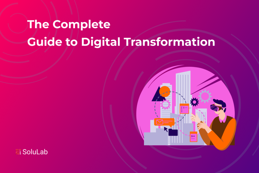 The Complete Guide to Digital Transformation