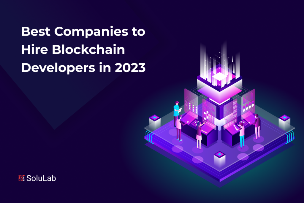 Best Companies to Hire Blockchain Developers in 2023