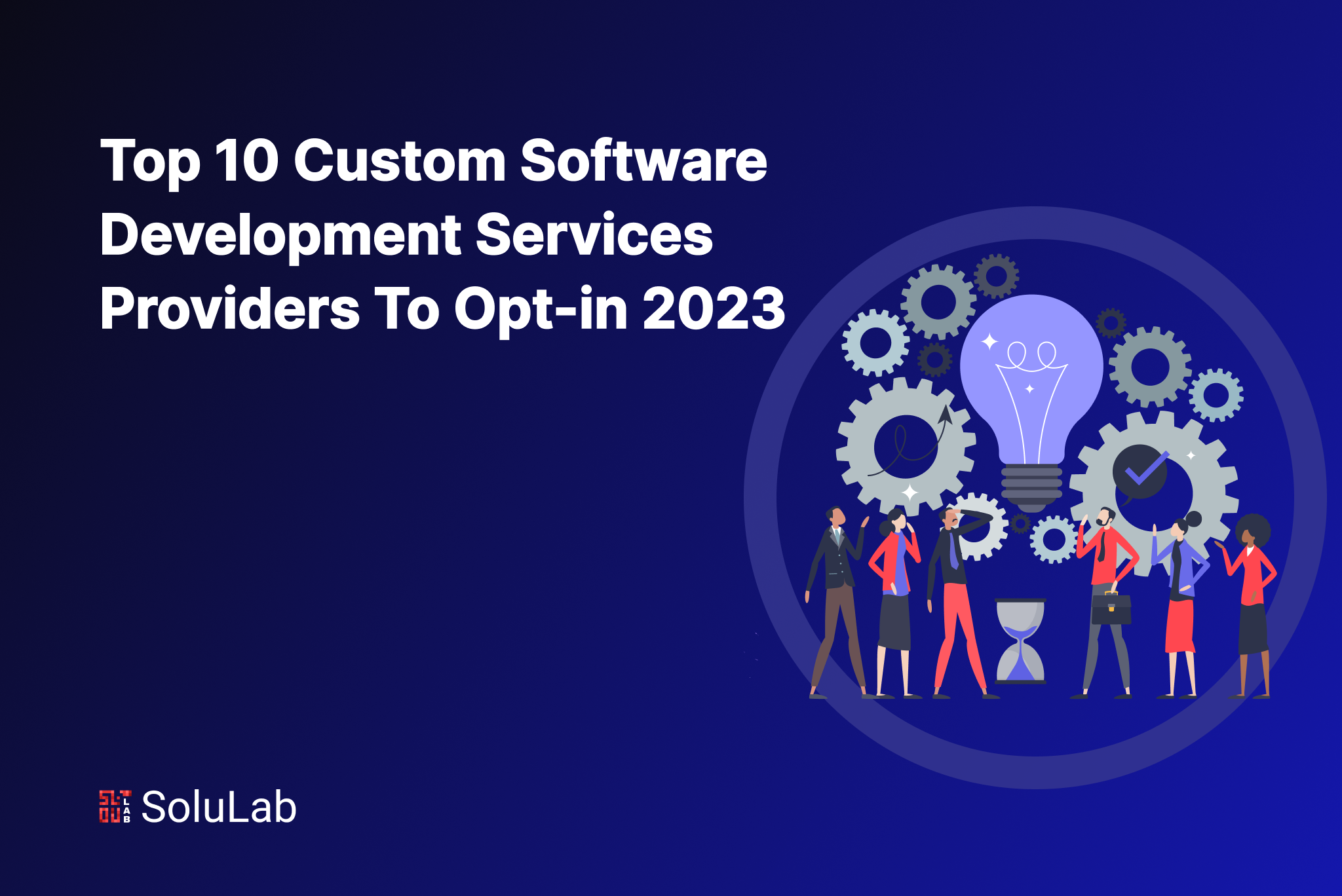 Top 10 Custom Software Development Services Providers To Opt-in 2023 Top 10 Custom Software Development Services Providers To Opt-in 2023