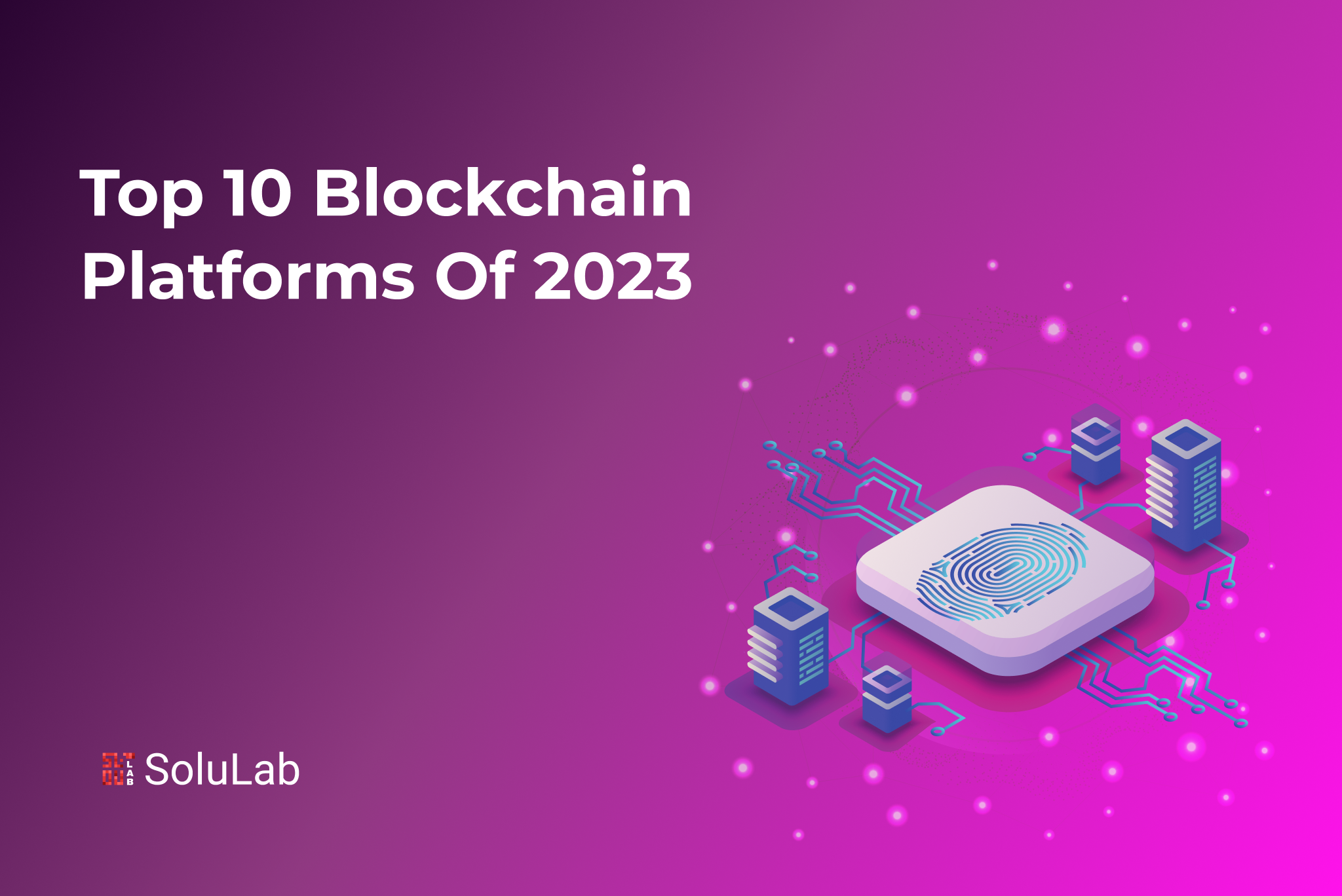 Top 10 Blockchain Platforms of 2023