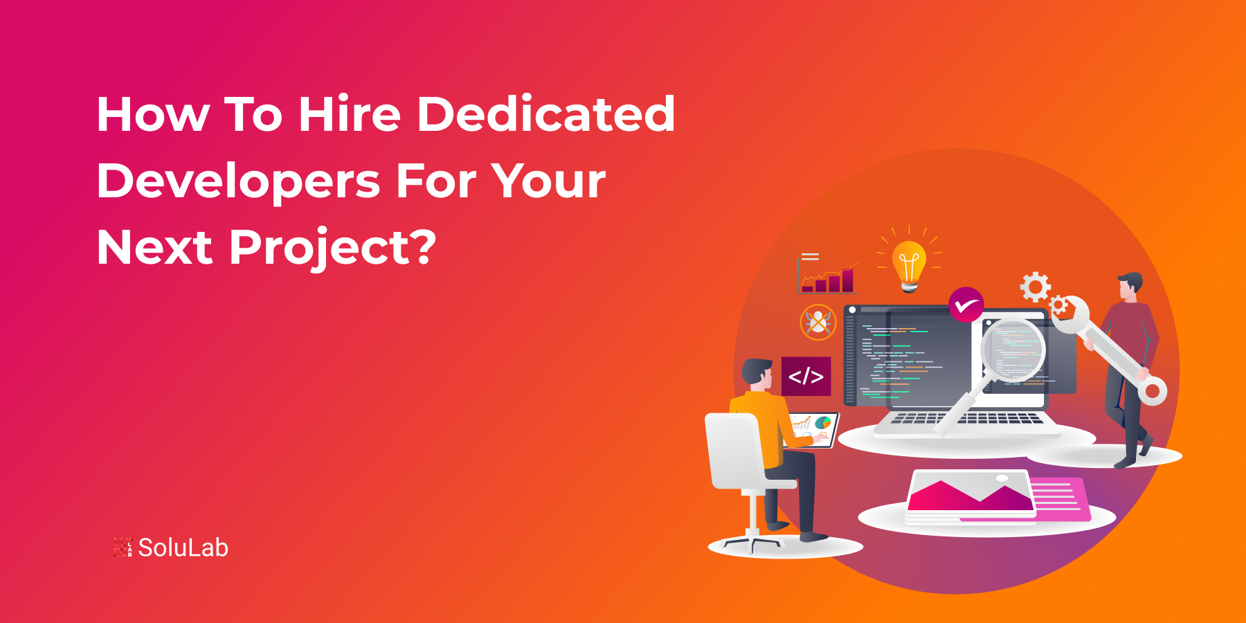 How to Hire Dedicated Developers For Your Next Project?