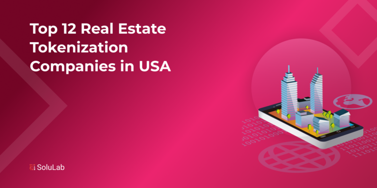 Top 12 Real Estate Tokenization Companies in USA