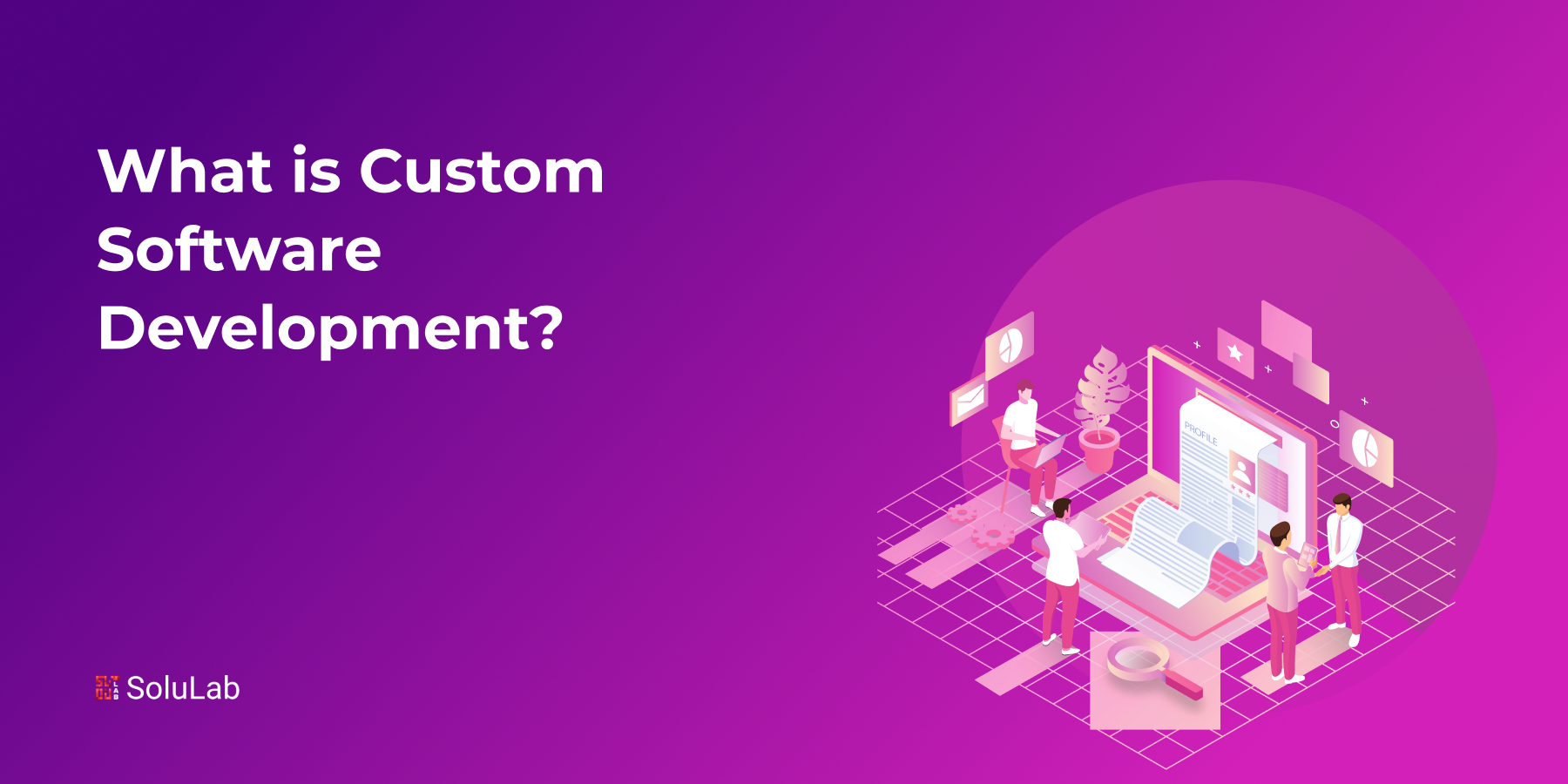 What Is Custom Software Development what-is-custom-software-development