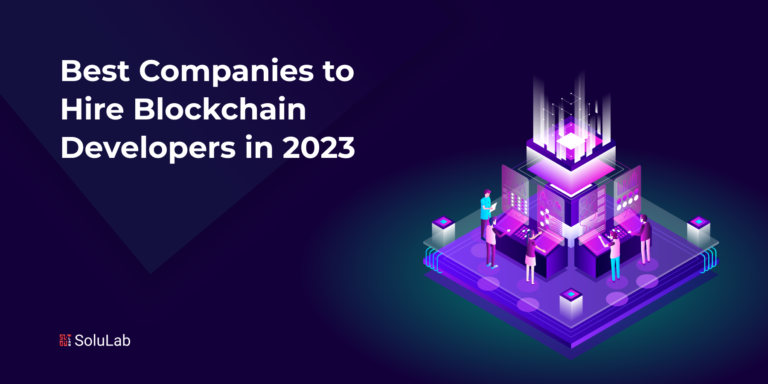 Best Companies to Hire Blockchain Developers in 2023