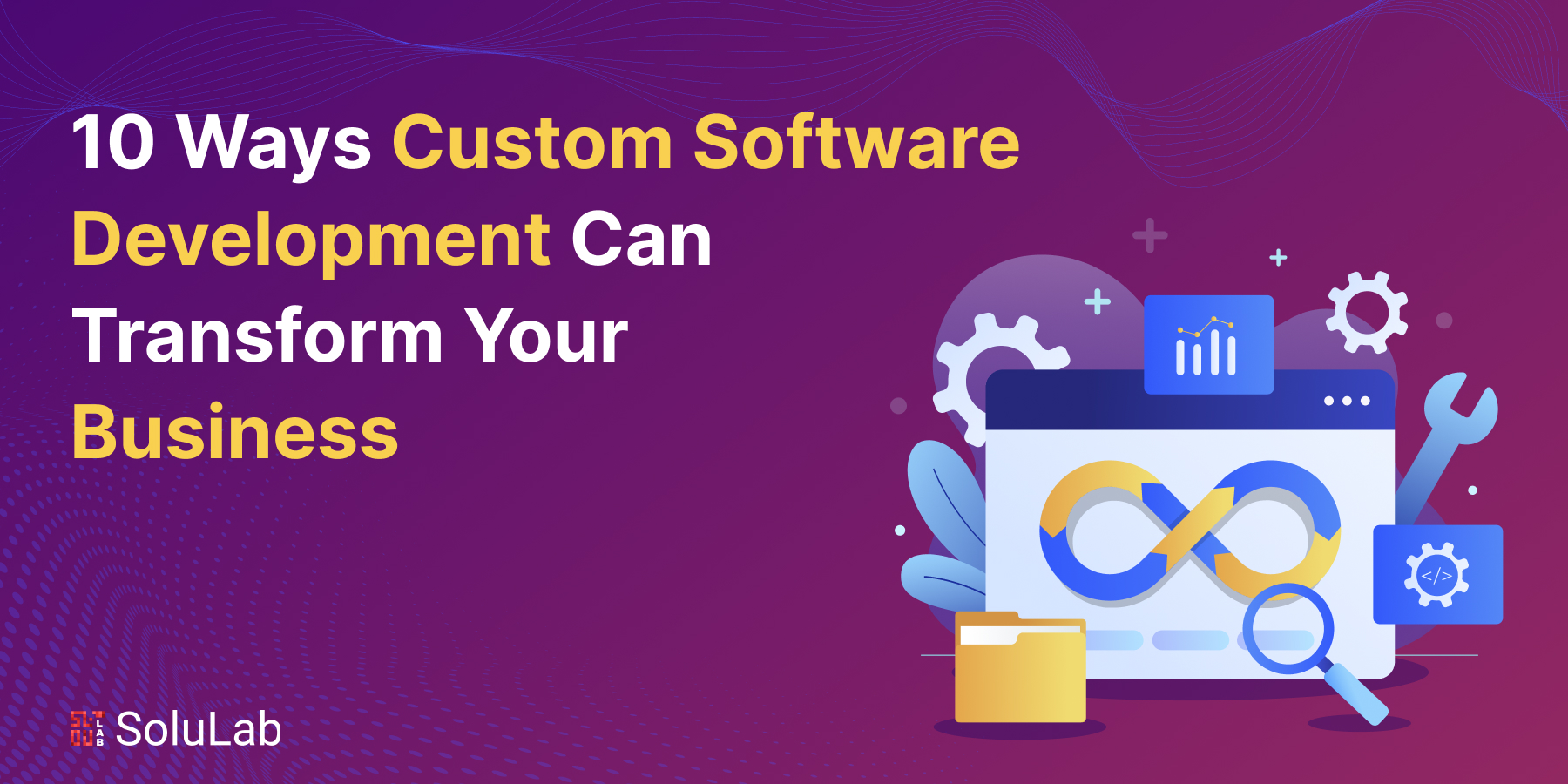 10 Ways Custom Software Development Can Transform Your Business