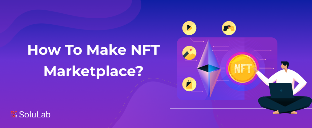 How To Make NFT Marketplace?