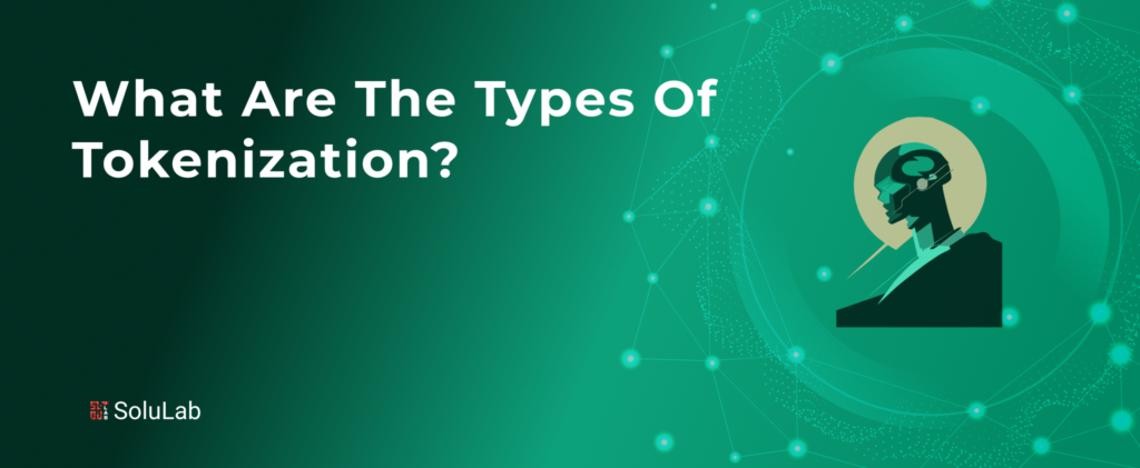 What are the Types of Tokenization?