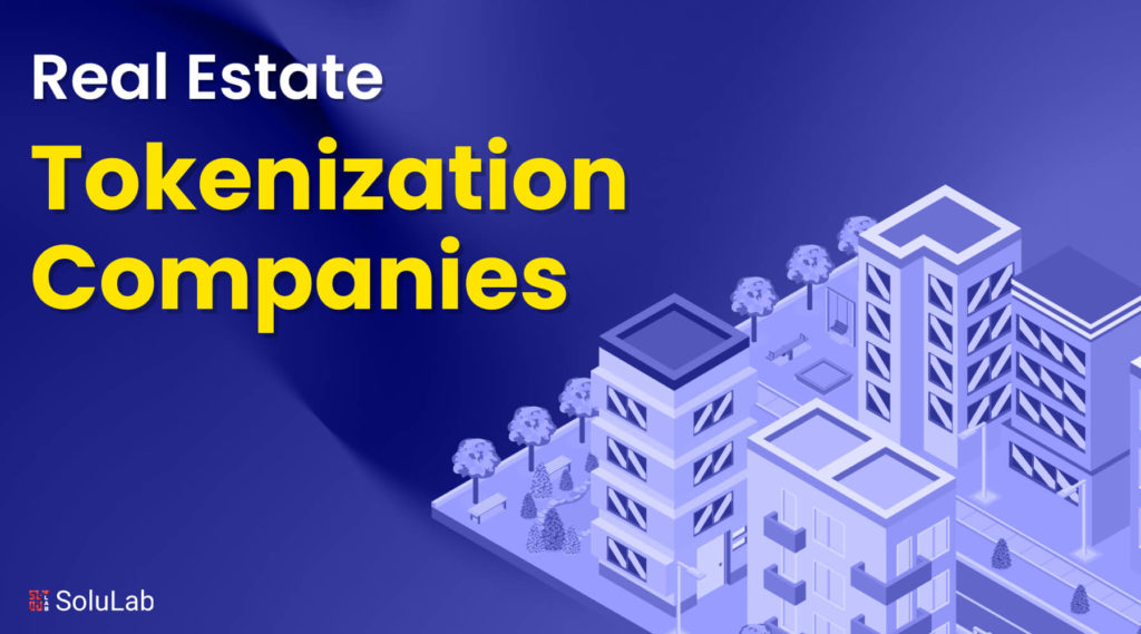 Real Estate Tokenization Companies Real Estate Tokenization Companies