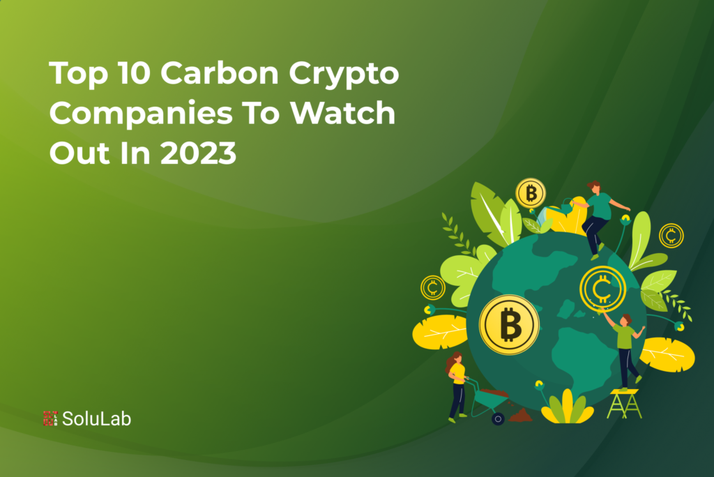 Top 10 Carbon Crypto Companies to Watch Out in 2023