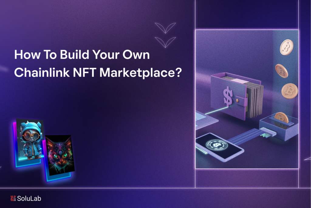 How To Build Your Own Chainlink NFT Marketplace?