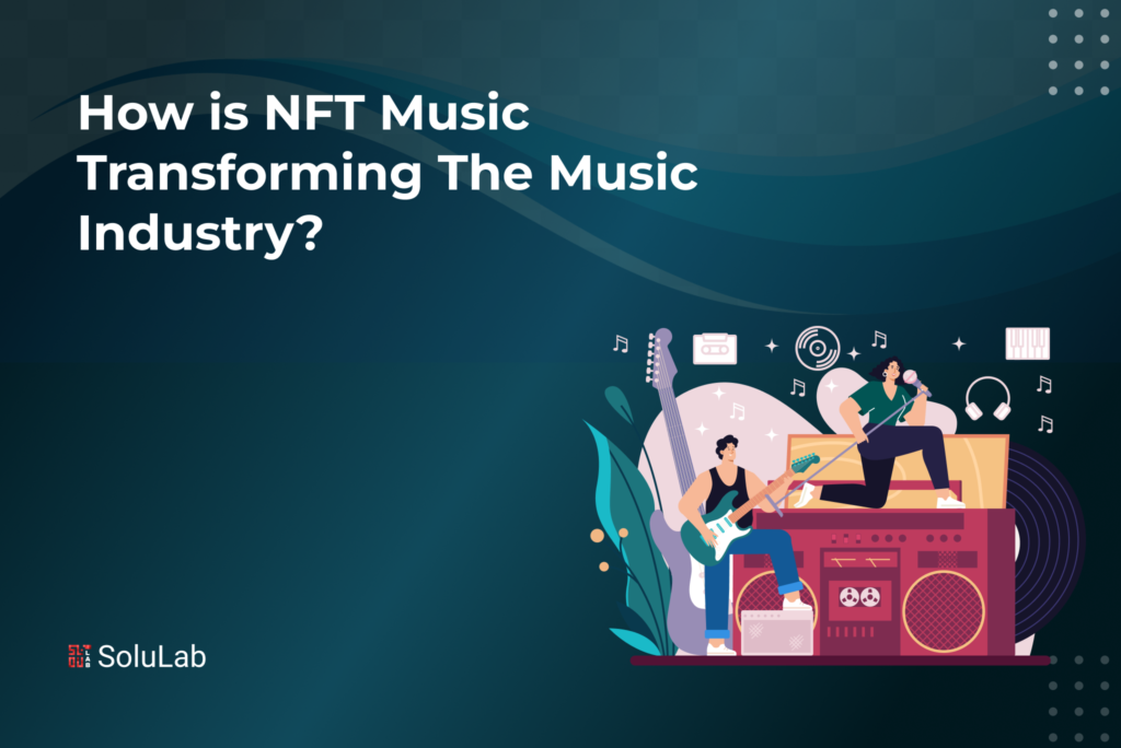 How is NFT Music Transforming The Music Industry?