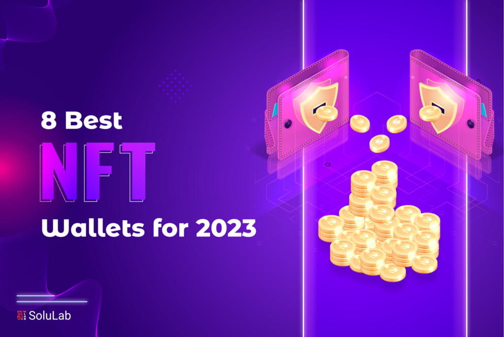 8 Best NFT Wallets for 2023