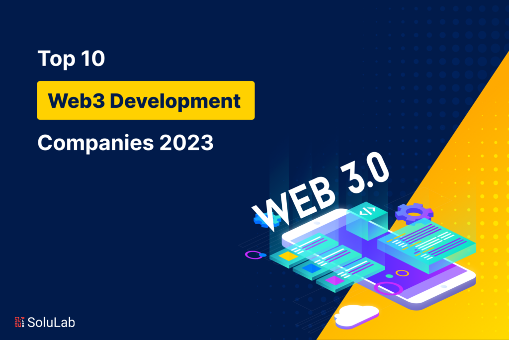 Top 10 Web3 Development Companies 2023 Top 10 Web3 Development Companies 2023