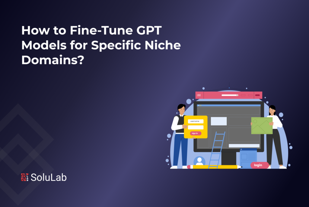 How to Fine-Tune GPT Models for Specific Niche Domains?