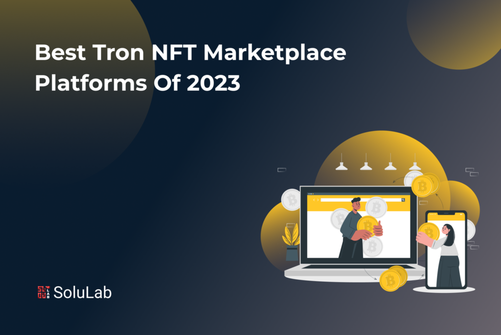 Best Tron NFT Marketplace Platforms of 2023