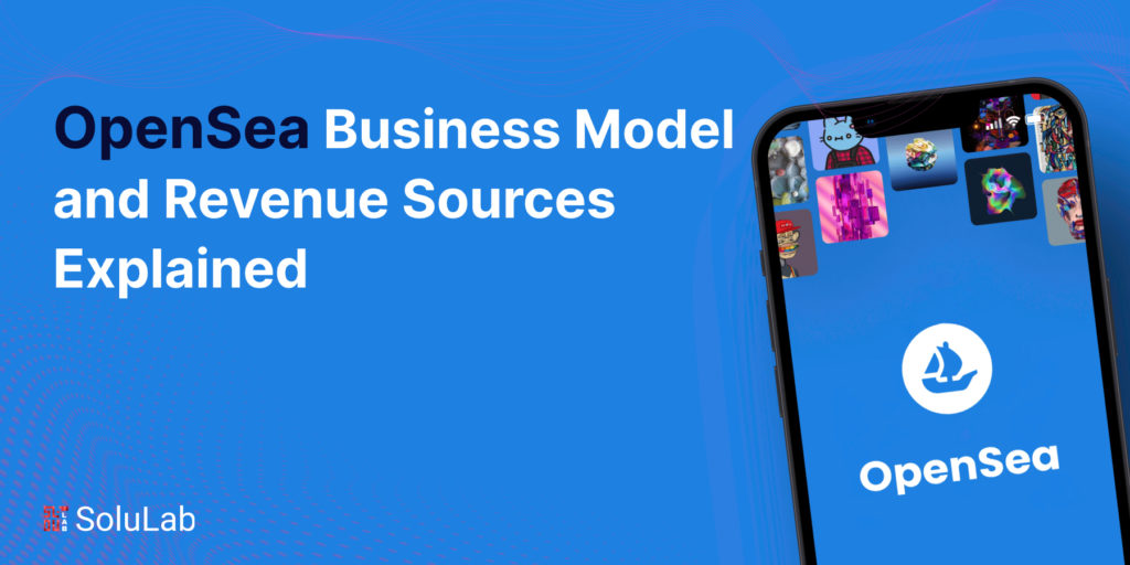 OpenSea Business Model and Revenue Sources Explained