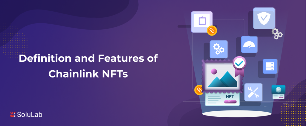 Definition and Features of Chainlink NFTs