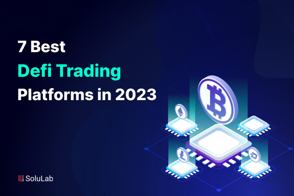 7 Best Defi Trading Platforms in 2023 7 Best Defi Trading Platforms in 2023