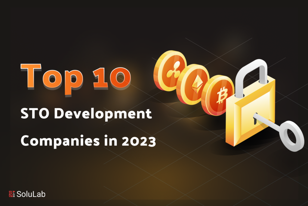Top 10 STO Development Companies in 2023 Top 10 STO Development Companies in 2023