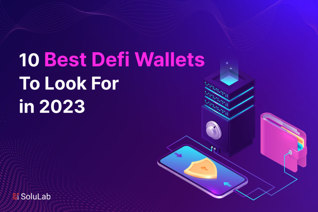 10 Best Defi Wallets To Look For in 2023