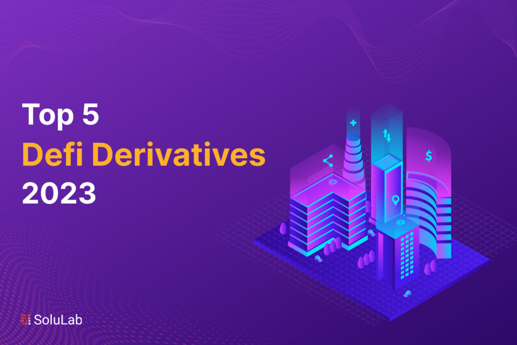 Top 5 Defi Derivatives 2023 Top 5 Defi Derivatives 2023