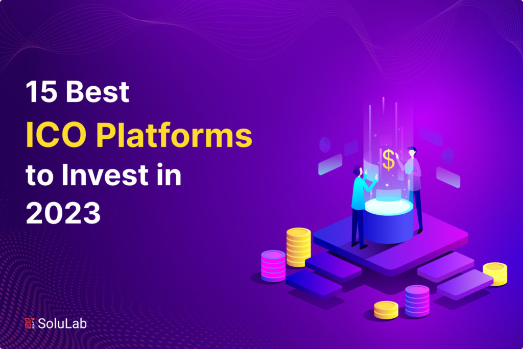 15 Best ICO Platforms to Invest In 2023 15 Best ICO Platforms to Invest In 2023