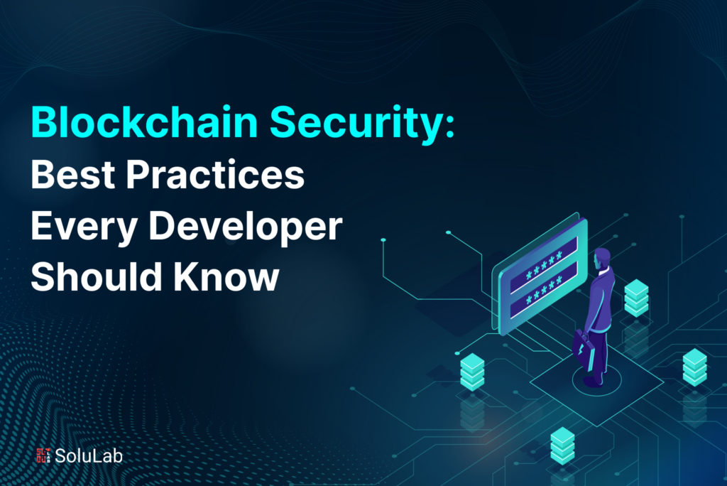 Blockchain Security: Best Practices Every Developer Should Know