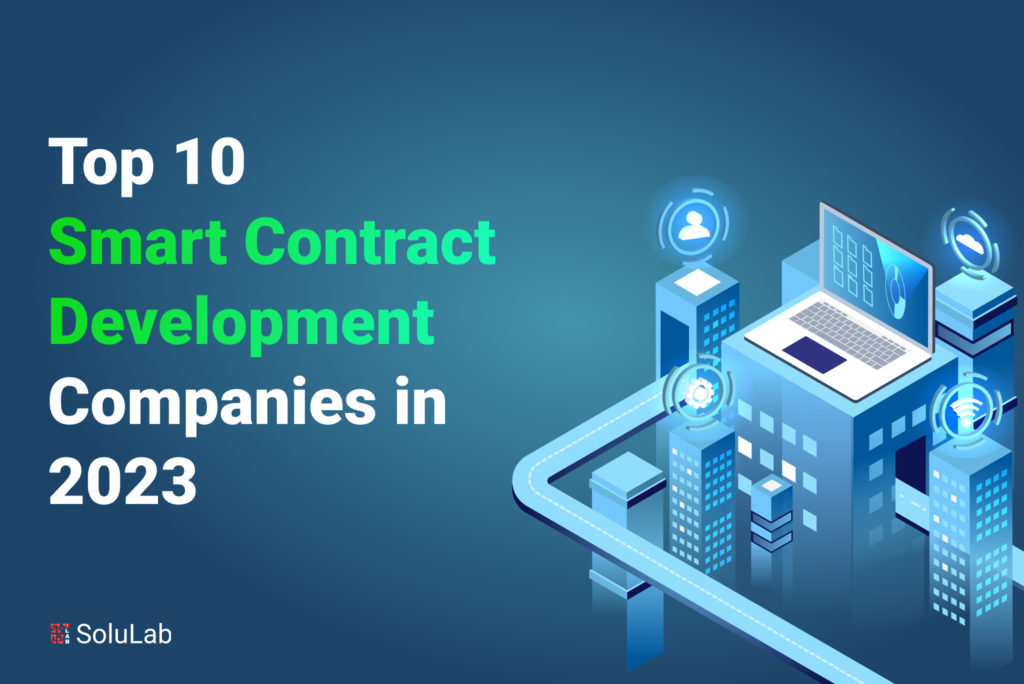 Top 10 Smart Contract Development Companies in 2023 Top 10 Smart Contract Development Companies in 2023