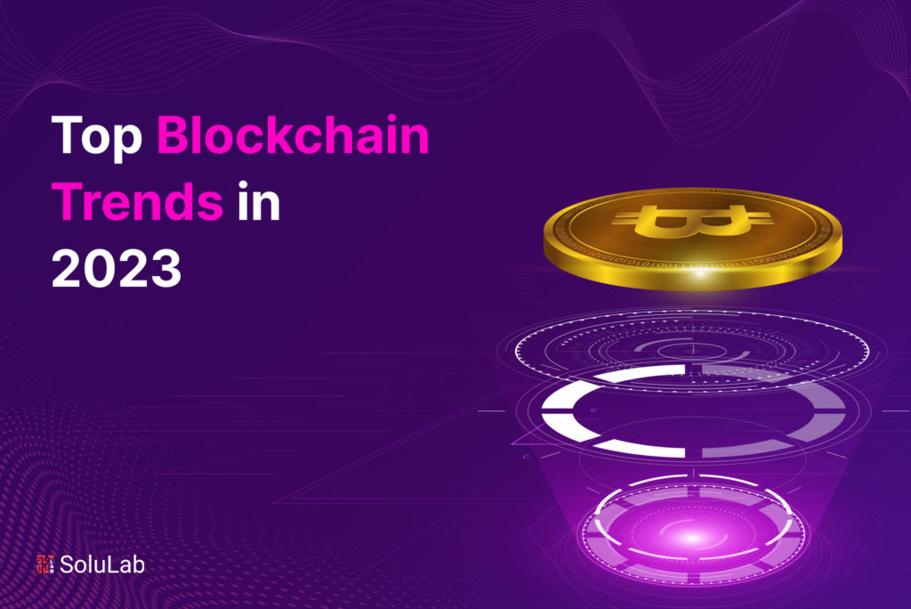 Top Blockchain Trends in 2023