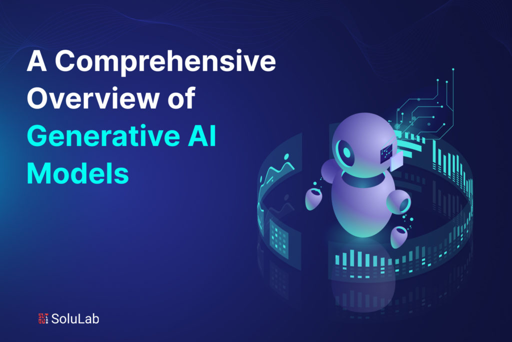  A Comprehensive Overview of Generative AI Models