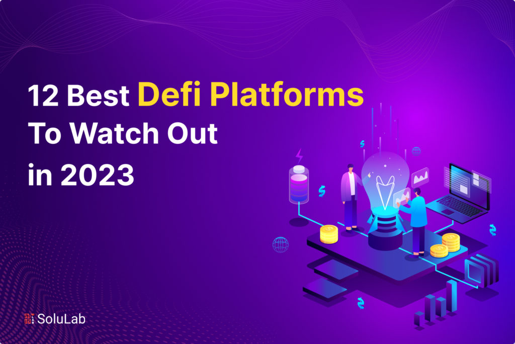 12 Best Defi Platforms To Watch Out in 2023