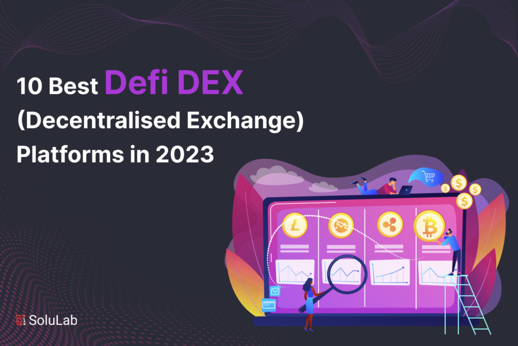 10 Best Defi DEX Platforms to Watch Out in 2023