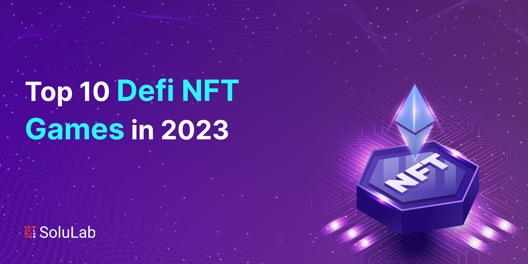 Top 10 Defi NFT Games to Look for in 2023
