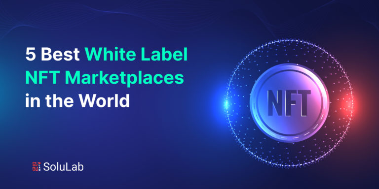 5 Best White Label NFT Marketplaces in the World