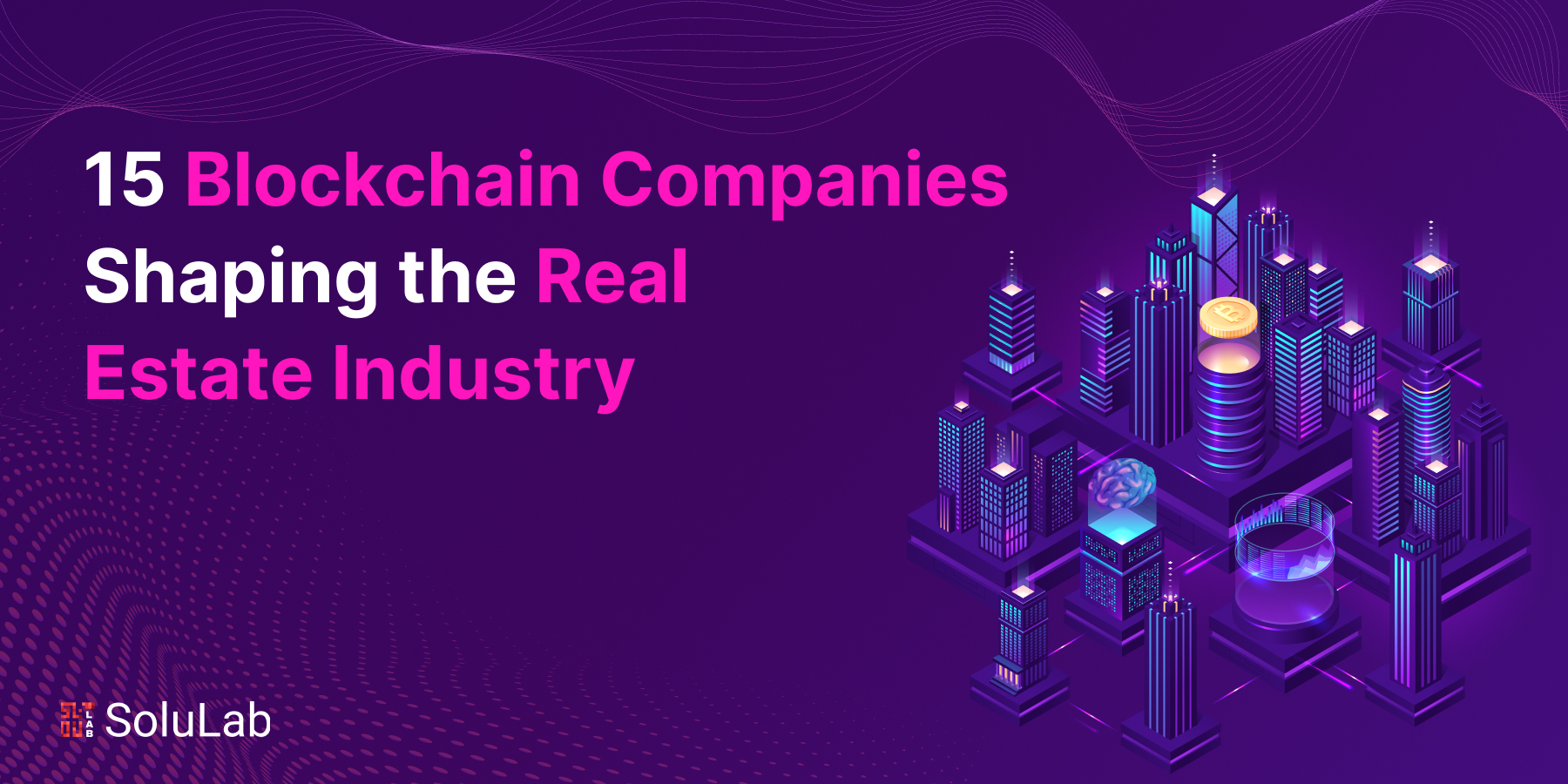 15 Blockchain Companies Shaping the Real Estate Industry