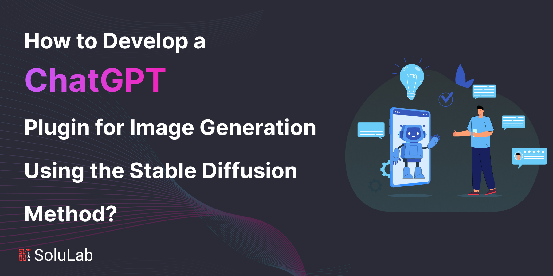 How to Develop a ChatGPT Plugin for Image Generation Using the Stable Diffusion Method?